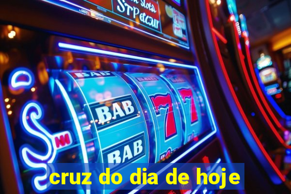 cruz do dia de hoje